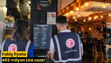 Fahiş fiyata 455 milyon Lira ceza!
