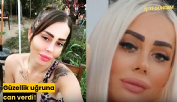 Güzellik uğruna can verdi!