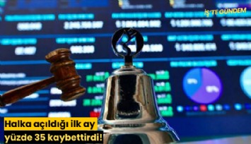 Halka açıldığı ilk ay yüzde 35 kaybettirdi!