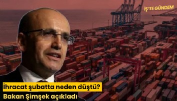 İhracat şubatta neden düştü? Bakan Şimşek açıkladı