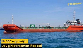 İlk 300'e girmişti: Dev şirket resmen iflas etti