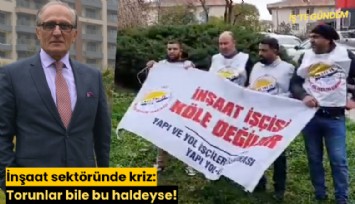 İnşaat sektöründe kriz: Torunlar bile bu haldeyse!