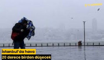 İstanbul’da hava 20 derece birden düşecek