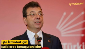 İşte İstanbul için kulislerde konuşulan isim