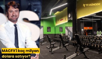 MACFit'i kaç milyon dolara satıyor?