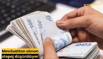 Mevduattan alınan stopaj düşürülüyor