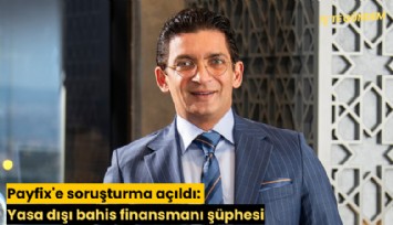 Payfix'e soruşturma açıldı: Yasa dışı bahis finansmanı şüphesi