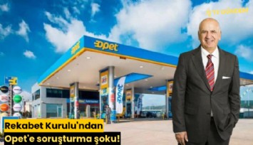 Rekabet Kurulu'ndan Opet'e soruşturma şoku!