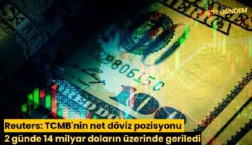 Reuters: TCMB'nin net döviz pozisyonu 2 günde 14 milyar doların üzerinde geriledi