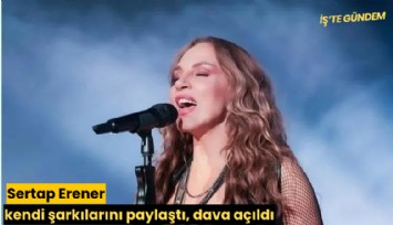 Sertap Erener kendi şarkılarını paylaştı, dava açıldı