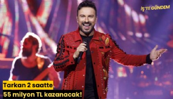 Tarkan 2 saatte 55 milyon TL kazanacak!