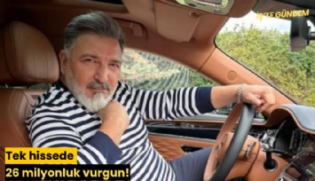 Tek hissede 26 milyonluk vurgun!