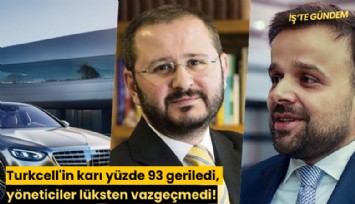 Turkcell'in karı yüzde 93 geriledi, yöneticiler lüksten vazgeçmedi!