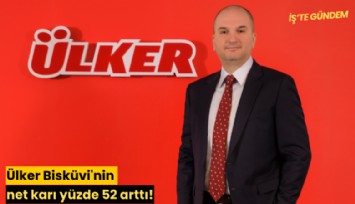 Ülker Bisküvi'nin net karı yüzde 52 arttı!
