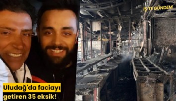 Uludağ'da faciayı getiren 35 eksik!
