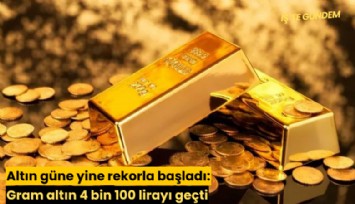 Altın güne yine rekorla başladı: Gram altın 4 bin 100 lirayı geçti