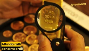 Altında ralli sona mı erdi!