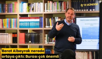 Berat Albayrak nerede ortaya çıktı: Burası çok önemli
