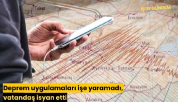 Deprem uygulamaları işe yaramadı, vatandaş isyan etti