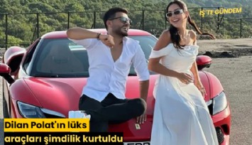 Dilan Polat'ın lüks araçları şimdilik kurtuldu