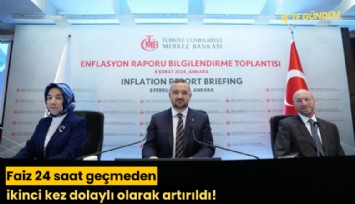 Faiz 24 saat geçmeden ikinci kez dolaylı olarak artırıldı!