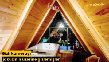 Gizli kamerayı jakuzinin üzerine gizlemişler