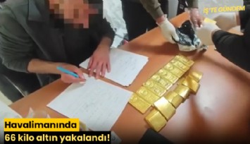 Havalimanında 66 kilo altın yakalandı!