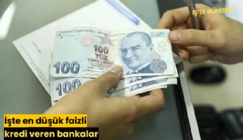 İşte en düşük faizli kredi veren bankalar