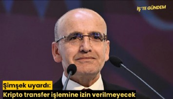Şimşek uyardı: Kripto transfer işlemine izin verilmeyecek