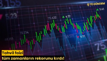 Tahvil faizi tüm zamanların rekorunu kırdı!