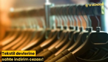 Tekstil devlerine sahte indirim cezası!