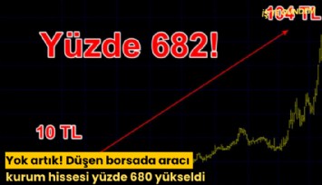 Yok artık! Düşen borsada aracı kurum hissesi yüzde 680 yükseldi