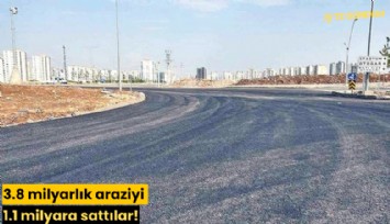 3.8 milyarlık araziyi 1.1 milyara sattılar!