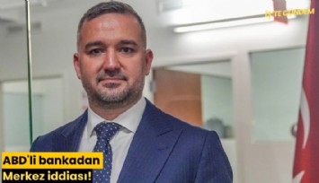 ABD'li bankadan Merkez iddiası!