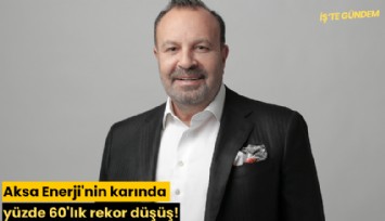 Aksa Enerji'nin karında yüzde 60'lık rekor düşüş!