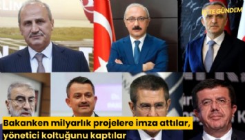 Bakanken milyarlık projelere imza attılar, yönetici koltuğunu kaptılar