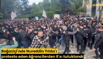 Boğaziçi'nde Nureddin Yıldız'ı protesto eden öğrencilerden 6'sı tutuklandı