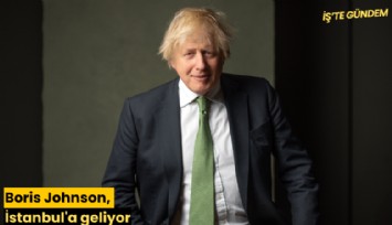 Boris Johnson, İstanbul'a geliyor