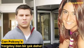 Can Paksoy'a Yargıtay'dan bir şok daha!