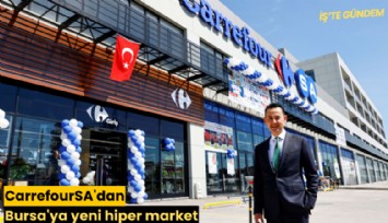 CarrefourSA'dan Bursa'ya yeni hiper market