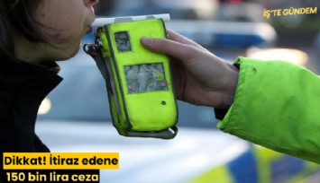 Dikkat! İtiraz edene 150 bin lira ceza