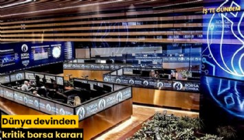 Dünya devinden kritik borsa kararı