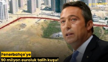 Fenerbahçe'ye 90 milyon euroluk talih kuşu!