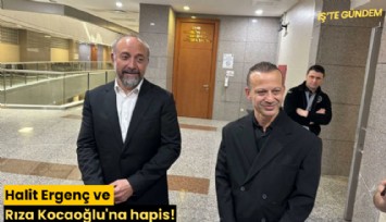 Halit Ergenç ve Rıza Kocaoğlu'na hapis!