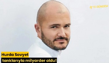 Hurda Sovyet tanklarıyla milyarder oldu!