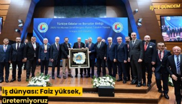 İş dünyası: Faiz yüksek, üretemiyoruz