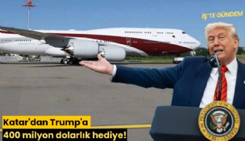 Katar'dan Trump'a 400 milyon dolarlık hediye!