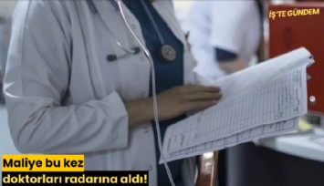 Maliye bu kez doktorları radarına aldı!