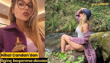 Nihal Candan'dan ilginç boşanma davası