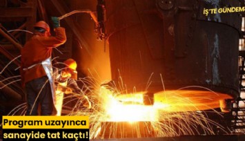 Program uzayınca sanayide tat kaçtı!